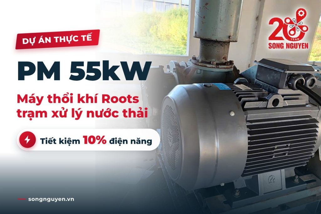 Động cơ nam châm vĩnh cửu PM 55kW lắp cho máy thổi khí Roots tại trạm xử lý nước thải